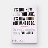 It's Not How Good You Are, It's How Good You Want To Be