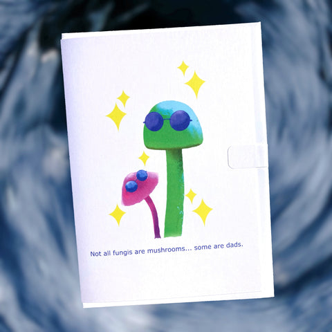 Not All Fungis are Mushrooms…some are dads Greeting Card