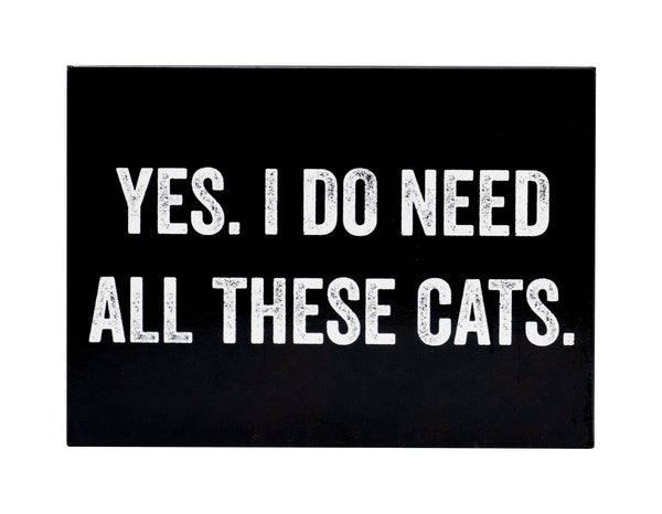 I Do Need All These Cats Magnet