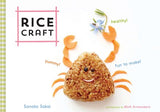 Rice Craft : Yummy! Healthy! Fun to Make!