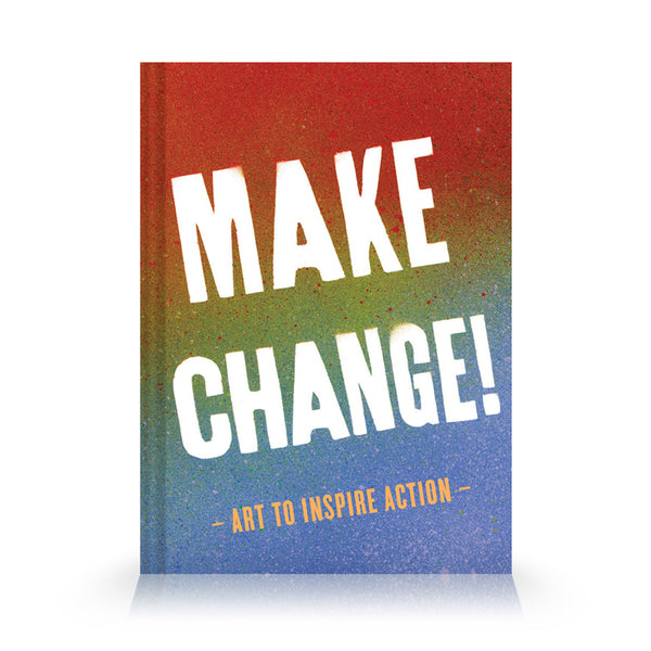 Make Change!: Art to Inspire Action