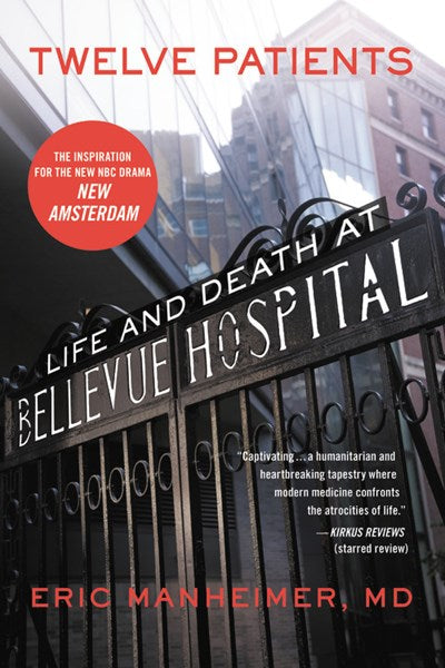 Twelve Patients : Life and Death at Bellevue Hospital (The Inspiration for the NBC Drama New Amsterdam)