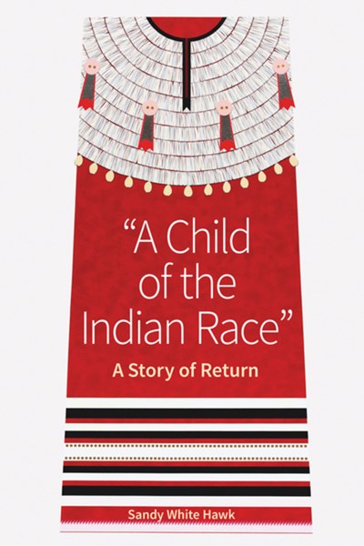 A Child of the Indian Race : A Story of Return