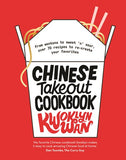 Chinese Takeout Cookbook : From Chop Suey to Sweet 'n' Sour, Over 70 Recipes to Re-create Your Favorites