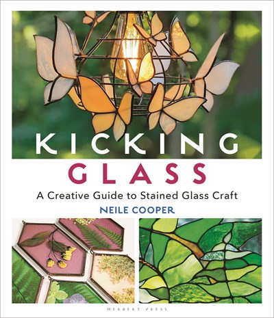 Kicking Glass : A Creative Guide to Stained Glass Craft