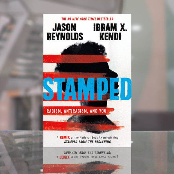 Stamped: Racism, Antiracism, and You : A Remix of the National Book Award-winning Stamped from the Beginning